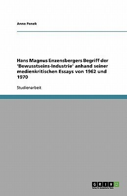 Hans Magnus Enzensbergers Begriff der 'Bewusstseins-Industrie' anhand seiner medienkritischen Essays von 1962 und 1970(German, Paperback, Panek Anna)