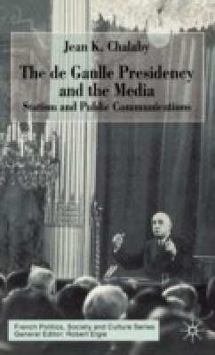 The de Gaulle Presidency and the Media(English, Hardcover, Chalaby J.)