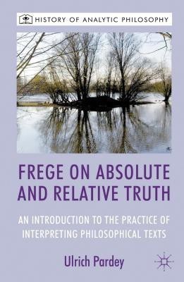 Frege on Absolute and Relative Truth(English, Hardcover, Pardey U.)