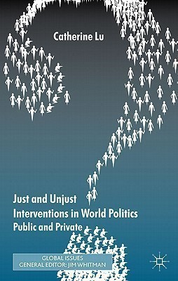 Just and Unjust Interventions in World Politics(English, Paperback, Lu C.)