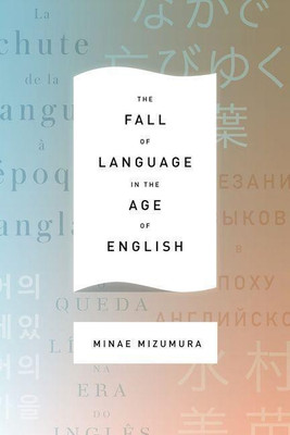 The Fall of Language in the Age of English(English, Hardcover, Mizumura Minae)