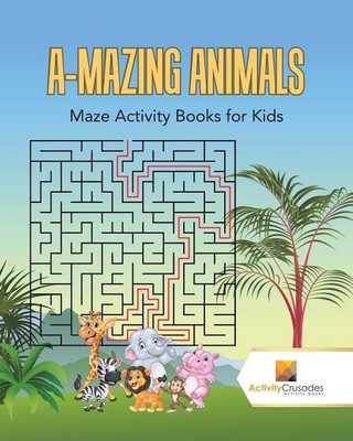 A-Mazing Animals(English, Paperback, Activity Crusades)
