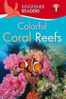 Kingfisher Readers: Colourful Coral Reefs (Level 1: Beginning to Read)(English, Paperback, Feldman Thea)