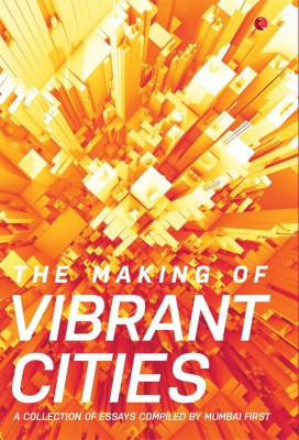 The Making Of Vibrant Cities(English, Hardcover, Mumbai First)
