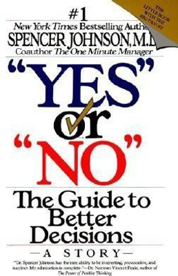 "Yes" or "No": the Guide to Better Decisions(English, Paperback, Johnson Spencer)