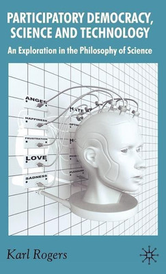 Participatory Democracy, Science and Technology(English, Hardcover, Rogers K.)