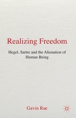 Realizing Freedom: Hegel, Sartre and the Alienation of Human Being(English, Hardcover, Rae G.)