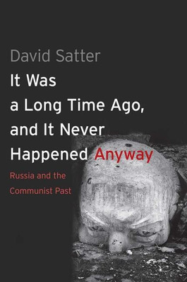 It Was a Long Time Ago, and It Never Happened Anyway(English, Paperback, Satter David)