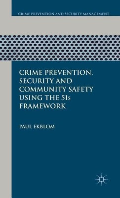 Crime Prevention, Security and Community Safety Using the 5Is Framework(English, Hardcover, Ekblom P.)