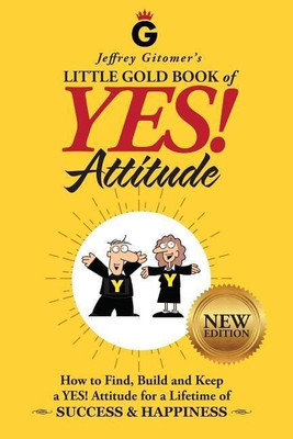 Jeffrey Gitomer's Little Gold Book of YES! Attitude: New Edition, Updated & Revised(English, Hardcover, Gitomer Jeffrey)