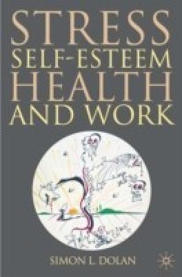 Stress, Self-Esteem, Health and Work(English, Hardcover, Dolan S.)