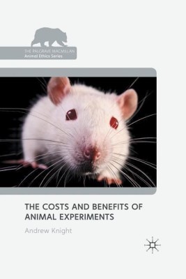 The Costs and Benefits of Animal Experiments(English, Paperback, Knight Andrew)