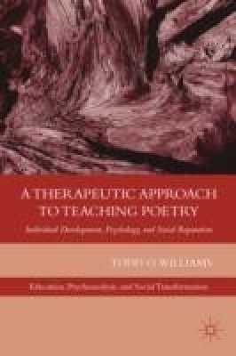 A Therapeutic Approach to Teaching Poetry(English, Hardcover, Williams T.)