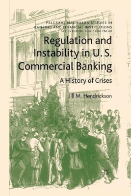 Regulation and Instability in U.S. Commercial Banking(English, Paperback, Hendrickson Jill M.)