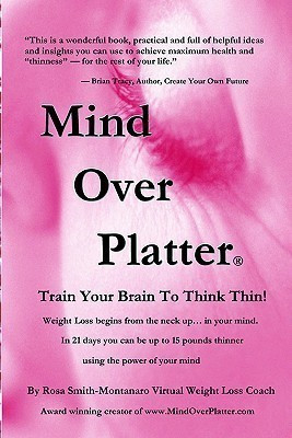 Mind Over Platter A (R) Train Your Brain to Think Thin.(English, Paperback, Smith-Montanaro Rosa)
