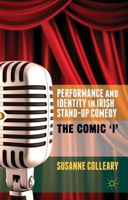 Performance and Identity in Irish Stand-Up Comedy(English, Hardcover, Colleary S.)