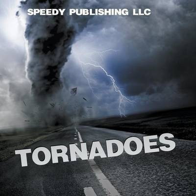 Tornadoes(English, Paperback, Speedy Publishing LLC)
