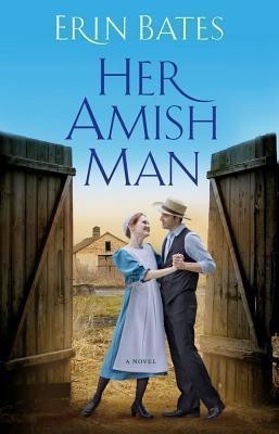 Her Amish Man(English, Paperback, Bates Erin)