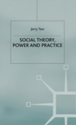 Social Theory, Power and Practice(English, Hardcover, Tew J.)