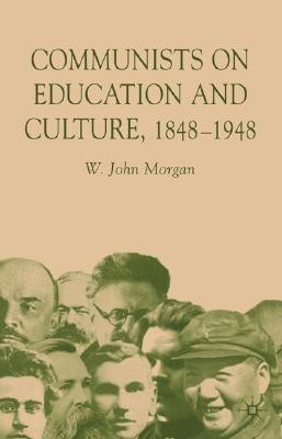 Communists on Education and Culture, 1848-1948(English, Hardcover, Morgan W.)