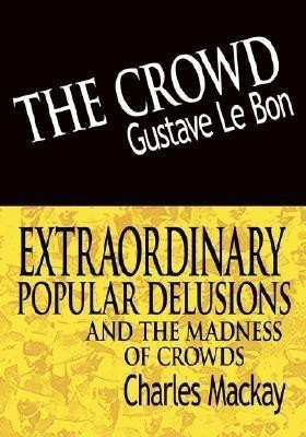 The Crowd & Extraordinary Popular Delusions and the Madness of Crowds(English, Paperback, Lebon Gustave)