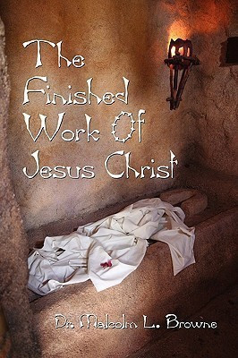 The Finished Work of Jesus Christ(English, Paperback, Browne Dr. Malcolm L.)