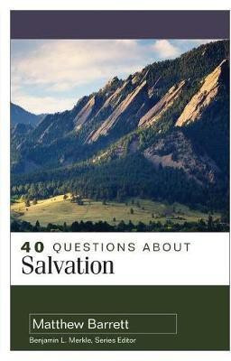 40 Questions About Salvation(English, Paperback, Barrett Matthew)