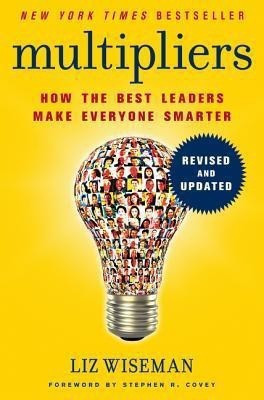 Multipliers, Revised And Updated: How The Best Leaders Make Everyone Smarter(English, Hardcover, Wiseman Liz)
