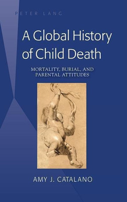 A Global History of Child Death(English, Hardcover, Catalano Amy J.)