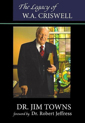 The Legacy of W.A. Criswell(English, Paperback, Towns Jim)