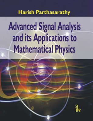Advanced Signal Analysis and its Applications to Mathematical Physics(English, Hardcover, Parthasarathy Harish)