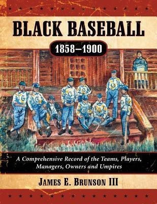 Black Baseball, 1858-1900(English, Paperback, III James E. Brunson)