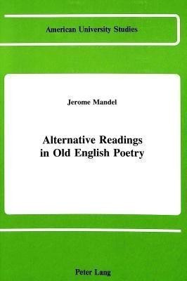 Alternative Readings in Old English Poetry(English, Hardcover, Mandel Jerome H.)