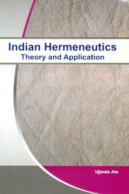 Indian Hermeneutics ( Theory and Application )(Hardcover, Ujjwala Jha)