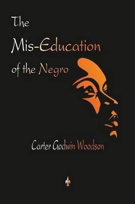 The Mis-Education of the Negro(English, Paperback, Woodson Carter Godwin)