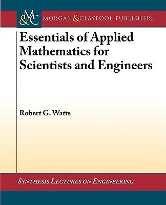 Essentials of Applied Mathematics for Scientists and Engineers(English, Paperback, Watts Robert G.)