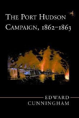 The Port Hudson Campaign, 1862-1863(English, Paperback, Cunningham Edward)