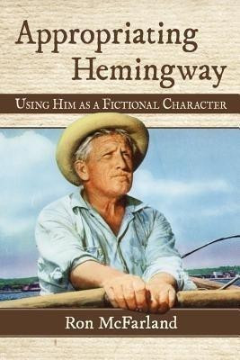 Appropriating Hemingway(English, Paperback, McFarland Ron)