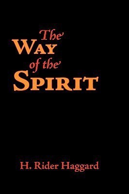 The Way of the Spirit, Large-Print Edition(English, Paperback, Haggard H Rider Sir)