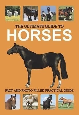 The Ultimate Guide to Horses(English, Paperback, unknown)