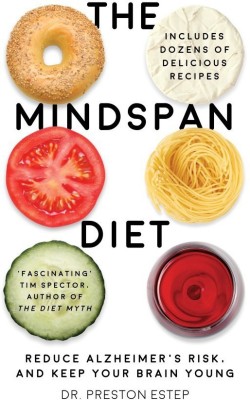 The Mindspan Diet  - Reduce Alzheimer's Risk and Keep Your Brain Young(English, Paperback, Estep, PhD Preston W.)