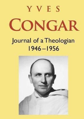 Congar: Journal of a Theologian 1946-1956(English, Hardcover, Congar Yves)