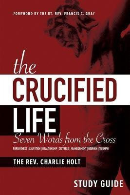 The Crucified Life Study Guide(English, Paperback, Holt Charlie)