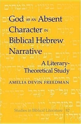 God as an Absent Character in Biblical Hebrew Narrative(English, Hardcover, Freedman Amelia Devin)