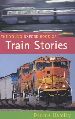The Young Oxford Book of Train Stories(English, Paperback, Hamley Dennis)