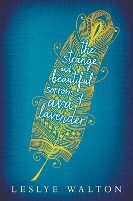 The Strange and Beautiful Sorrows of Ava Lavender(English, Hardcover, Walton Leslye)