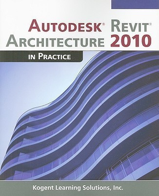 Autodesk Revit Architecture 2010 in Practice(English, Paperback, Kogent Learning Solutions, Inc.)