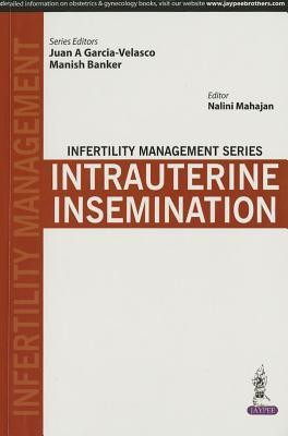 Infertility Management Series: Intrauterine Insemination  - Infertility Management(English, Hardcover, Garcia-Velasco Juan A)