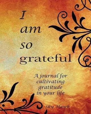 I Am So Grateful(English, Paperback, Hawk Sky)