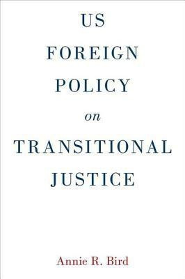 US Foreign Policy on Transitional Justice(English, Hardcover, Bird Annie R.)